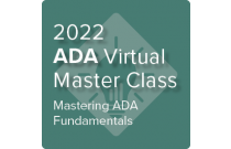 2022 ADA Virtual Master Class: Mastering ADA Fundamentals