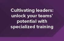 Cultivating leaders: Unlock your teams potential with specialized training