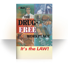 The Drug-Free Workplace: It's the Law!