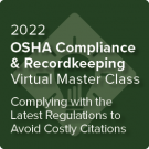 2022 OSHA Compliance & Recordkeeping Virtual Master Class