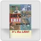 The Drug-Free Workplace: It's the Law!