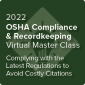 2022 OSHA Compliance & Recordkeeping Virtual Master Class - On-Demand