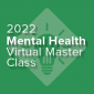 2022 Mental Health Virtual Master Class: How to Build a Workplace Wellbeing Strategy & Bulletproof Business Case For It
